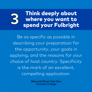 Think deeply about where you want to spend your Fulbright.