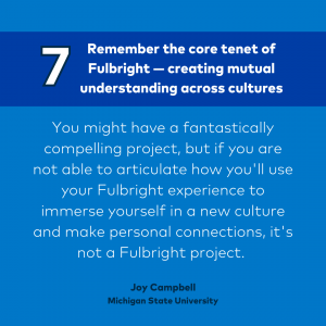 Remember the core tenet of Fulbright — creating mutual understanding across cultures